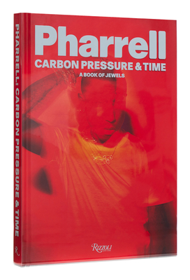 Pharrell: Carbon, Pressure & Time: A Book of Jewels - Williams, Pharrell, and Nigo(r) (Contributions by), and Tyler the Creator (Contributions by)