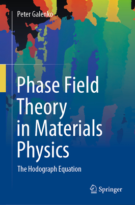Phase Field Theory in Materials Physics: The Hodograph Equation - Galenko, Peter