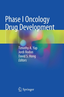 Phase I Oncology Drug Development - Yap, Timothy A. (Editor), and Rodon, Jordi (Editor), and Hong, David S. (Editor)