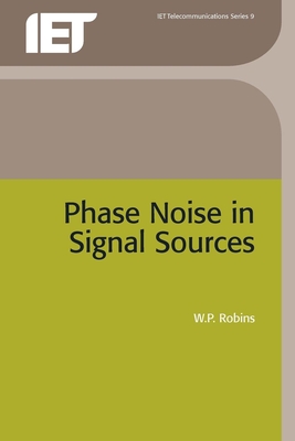 Phase Noise in Signal Sources: Theory and Applications - Robins, W P