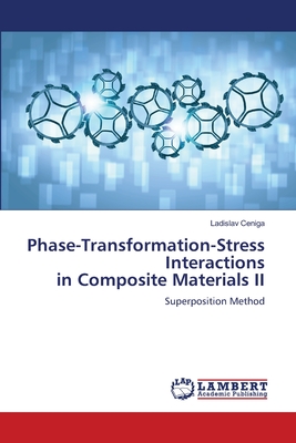 Phase-Transformation-Stress Interactions in Composite Materials II - Ceniga, Ladislav