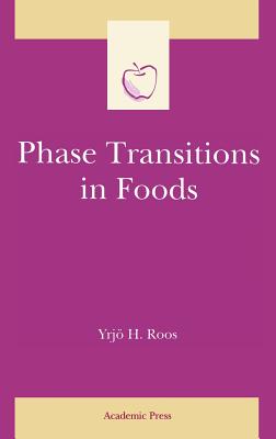 Phase Transitions in Foods - Roos, Yrjo H, and Taylor, Steve (Editor)