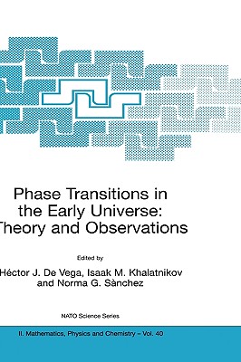 Phase Transitions in the Early Universe: Theory and Observations - de Vega, Hctor J (Editor), and Khalatnikov, Isaak M (Editor), and Snchez, Norma G (Editor)