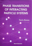 Phase Transitions of Interacting Particle Systems