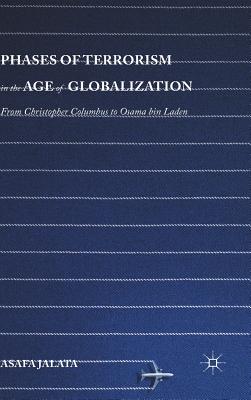 Phases of Terrorism in the Age of Globalization: From Christopher Columbus to Osama Bin Laden - Jalata, Asafa