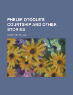 Phelim O'Toole's Courtship and Other Stories