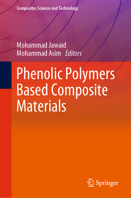 Phenolic Polymers Based Composite Materials - Jawaid, Mohammad (Editor), and Asim, Mohammad (Editor)