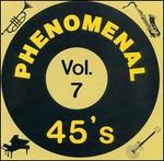 Phenomenal 45's, Vol. 7 - Various Artists