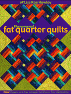 Phenomenal Fat Quarter Quilts: New Projects with Tips to Inspire & Enhance Your Quiltmaking