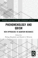Phenomenology and QBism: New Approaches to Quantum Mechanics