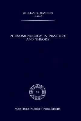 Phenomenology in Practice and Theory: Essays for Herbert Spiegelberg - Hamrick, William S (Editor)