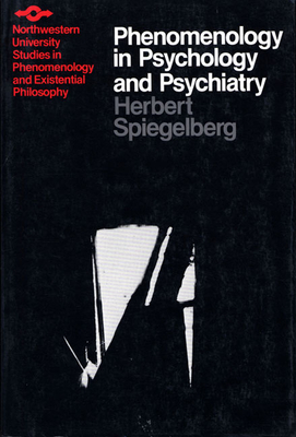 Phenomenology in Psychology and Psychiatry: A Historical Introduction - Spiegelberg, Herbert