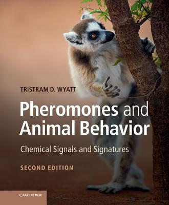 Pheromones and Animal Behavior: Chemical Signals and Signatures - Wyatt, Tristram D