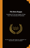 Phi Beta Kappa: Handbook of the Iota Chapter of New York. the University of Rochester