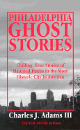 Philadelphia Ghost Stories - Adams, Charles J, III