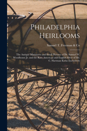 Philadelphia Heirlooms; the Antique Miniatures and Small Pictures of Dr. Samuel W. Woodhouse Jr. and the Rare American and English Silver of Mr. C. Hartman Kuhn Exclusively