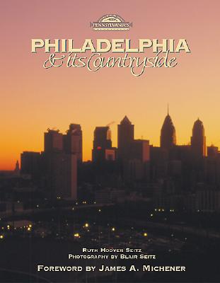 Philadelphia & Its Countryside - Seitz, Ruth Hoover, and Seitz, Blair (Photographer), and Michener, James A (Foreword by)