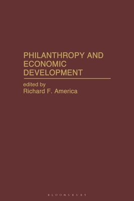 Philanthropy and Economic Development - America, Richard F. (Editor)