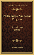 Philanthropy and Social Progress: Seven Essays (1893)