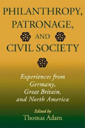 Philanthropy, Patronage, and Civil Society: Experiences from Germany, Great Britain, and North America