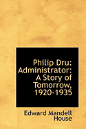 Philip Dru: Administrator, a Story of Tomorrow, 1920-1935