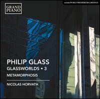 Philip Glass: Glassworlds, Vol. 3 - Metamorphosis - Nicolas Horvath (piano)