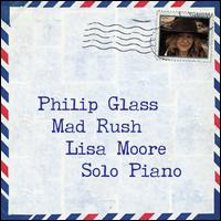 Philip Glass: Mad Rush - Lisa Moore (piano)