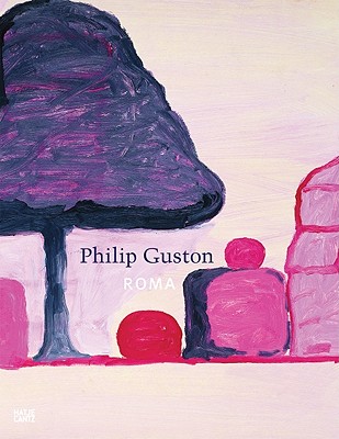 Philip Guston: Roma - Guston, Philip, and Ashton, Dore (Text by), and Miller, Peter (Text by)