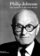 Philip Johnson: The Architect in His Own Words - Lewis, Hilary, and O'Connor, John, Cardinal, and Johnson, Philip