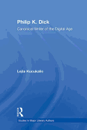 Philip K. Dick: Canonical Writer of the Digital Age