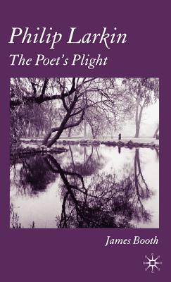 Philip Larkin: The Poet's Plight - Booth