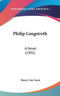 Philip Longstreth: A Novel (1902)