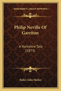 Philip Neville of Garriton: A Yorkshire Tale (1875)