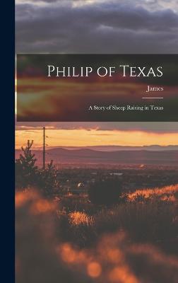 Philip of Texas; a Story of Sheep Raising in Texas - Otis, James 1848-1912