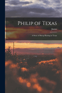 Philip of Texas; a Story of Sheep Raising in Texas