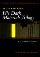 Philip Pullman's His Dark Materials Trilogy - Squires, Claire, Professor