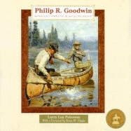 Philip R. Goodwin: America's Sporting & Wildlife Artist - Peterson, Larry Len, and Dippie, Brian W, Professor (Foreword by)