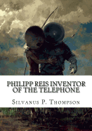 Philipp Reis Inventor of the Telephone