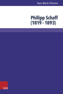 Philipp Schaff (1819-1893): Atlantischer Theologe Und Okumenischer Visionar