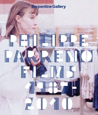Philippe Parreno: Films 1987-2010 - Bourriaud, Nicolas, and Hantelmann, Dorothea von, and Obrist, Hans-Ulrich