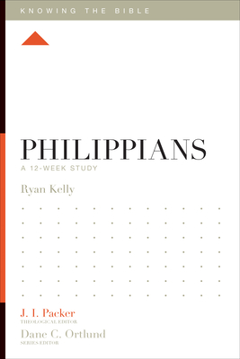 Philippians: A 12-Week Study - Kelly, Ryan, and Packer, J I, Dr. (Editor), and Ortlund, Dane (Editor)