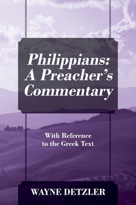 Philippians: A Preacher's Commentary: With Reference to the Greek Text - Detzler, Wayne