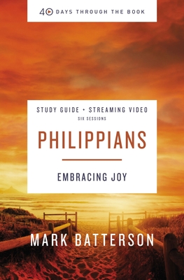 Philippians Bible Study Guide plus Streaming Video: Embracing Joy - Batterson, Mark