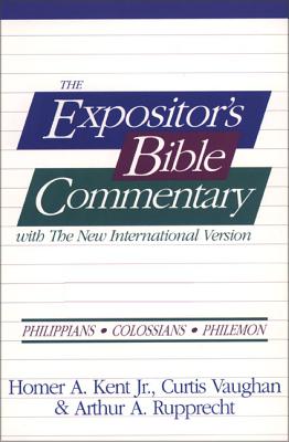 Philippians, Colossians, Philemon - Kent, Homer A., and Rupprecht, Arthur A., and Vaughan, Curtis