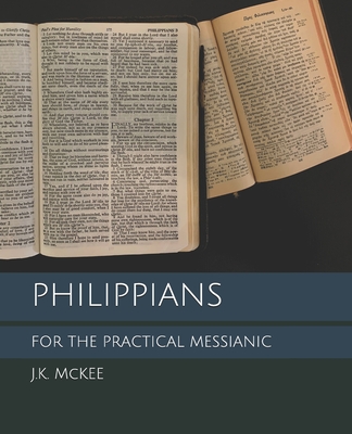 Philippians for the Practical Messianic - McKee, J K