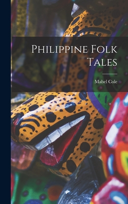 Philippine Folk Tales - Cole, Mabel (Cook)