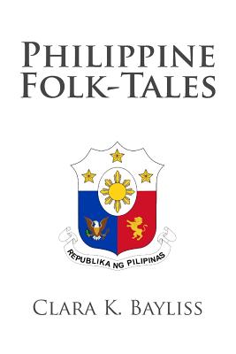 Philippine Folk-Tales - Bayliss, Clara K