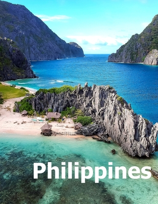 Philippines: Coffee Table Photography Travel Picture Book Album Of An Island Country In Southeast Asia And Manila City Large Size Photos Cover - Boman, Amelia