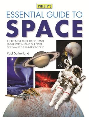 Philip's Essential Guide to Space - Sutherland, Paul
