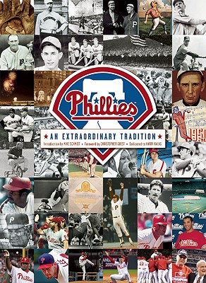 Phillies: An Extraordinary Tradition - Gummer, Scott (Editor), and The Baron (Editor), and Guest, Christopher, Mr. (Foreword by)